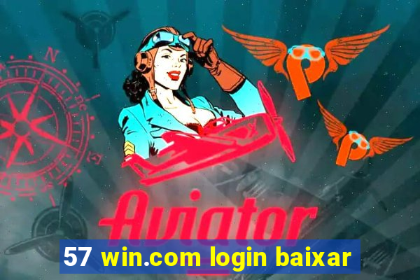 57 win.com login baixar